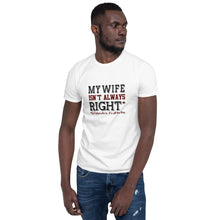 Load image into Gallery viewer, My Wife/Right Short-Sleeve Unisex T-Shirt