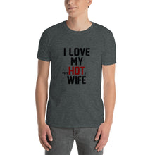 Load image into Gallery viewer, Love My Wife Short-Sleeve Unisex T-Shirt