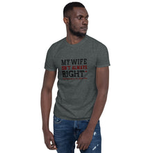 Load image into Gallery viewer, My Wife/Right Short-Sleeve Unisex T-Shirt