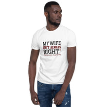 Load image into Gallery viewer, My Wife/Right Short-Sleeve Unisex T-Shirt
