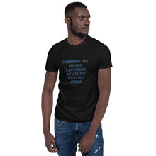 Load image into Gallery viewer, Father&#39;s Day Jokes Short-Sleeve Unisex T-Shirt
