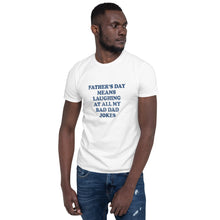 Load image into Gallery viewer, Father&#39;s Day Jokes Short-Sleeve Unisex T-Shirt
