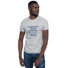 Load image into Gallery viewer, Father&#39;s Day Jokes Short-Sleeve Unisex T-Shirt
